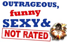 outrageous, funny, sexy